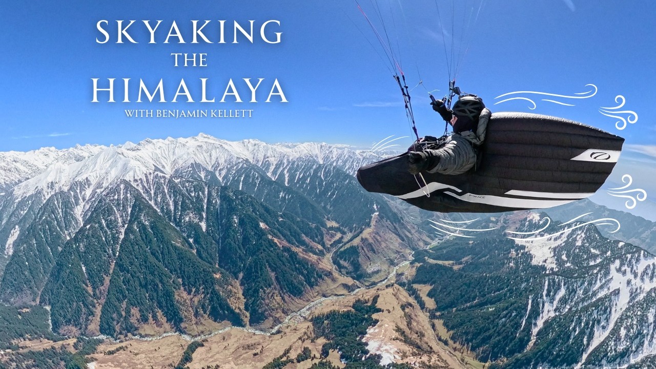 Benjamin Kellett: Flying and Camping Across the Indian Himalaya for 4 Days With Only a Paraglider and a Pack